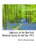 Collections of the New-York Historical Society for the Year 1912