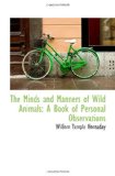 The Minds and Manners of Wild Animals: A Book of Personal Observations