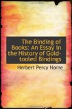 The Binding of Books: An Essay in the History of Gold-tooled Bindings