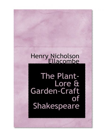 The Plant-Lore & Garden-Craft of Shakespeare
