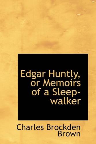 Edgar Huntly, or Memoirs of a Sleep-walker