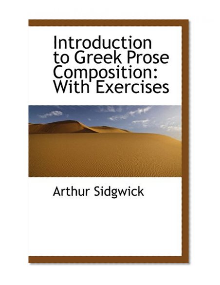 Introduction to Greek Prose Composition: With Exercises