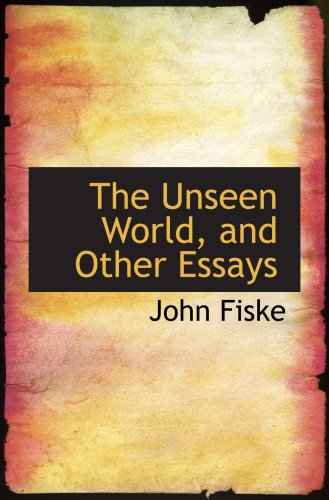 The Unseen World, and Other Essays