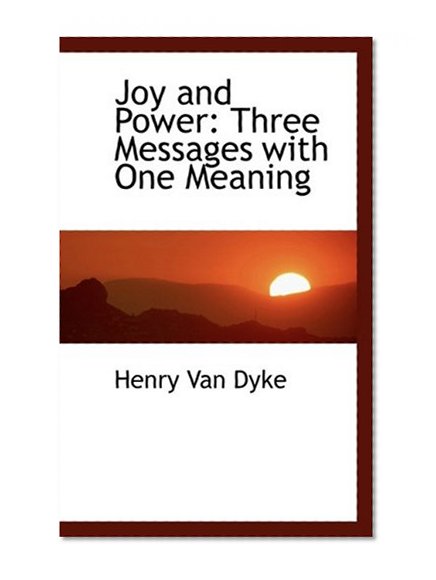 Joy and Power: Three Messages with One Meaning
