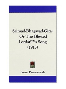 Srimad-Bhagavad-Gita: Or The Blessed Lord's Song (1913)