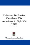 Coleccion De Poesias Castellanas V1: Anteriores Al Siglo XV (1779) (Spanish Edition)
