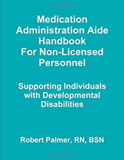 Medication Administration Aide Handbook For Non-Licensed Personnel Supporting Individuals With Developmental Disabilities