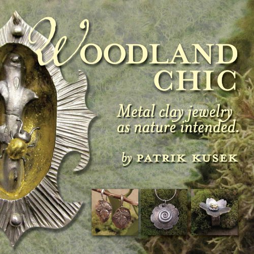 Woodland Chic: Metal Clay Jewelry As Nature Intended