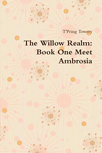 The Willow Realm: Book One Meet Ambrosia