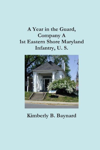 A Year in the Guard, Company A 1st Eastern Shore Maryland Infantry, U.S.