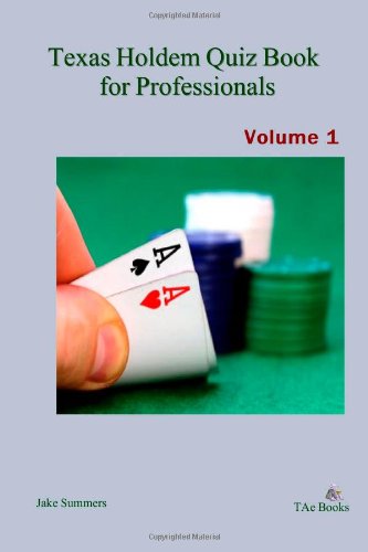 Texas Holdem Quiz Book For Professionals, Volume 1