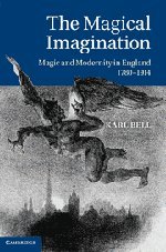 The Magical Imagination: Magic and Modernity in Urban England, 1780-1914