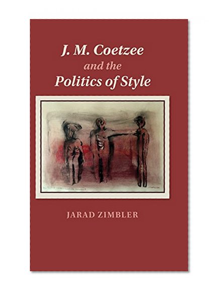 Book Cover J. M. Coetzee and the Politics of Style