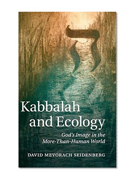 Kabbalah and Ecology: God's Image in the More-Than-Human World