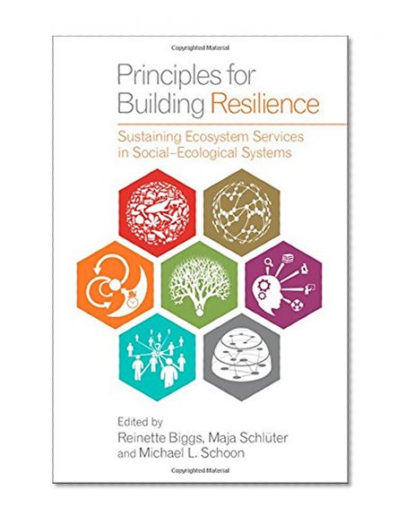 Principles for Building Resilience: Sustaining Ecosystem Services in Social-Ecological Systems