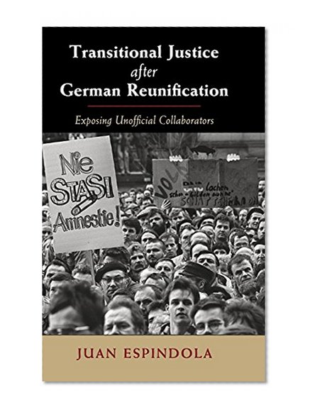 Transitional Justice after German Reunification: Exposing Unofficial Collaborators