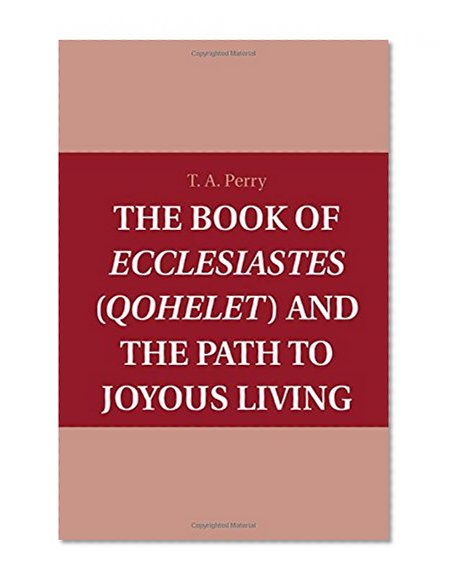 The Book of Ecclesiastes (Qohelet) and the Path to Joyous Living