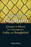 Limits of Islamism: Jamaat-e-Islami in Contemporary India and Bangladesh