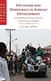 Dictators and Democracy in African Development: The Political Economy of Good Governance in Nigeria (African Studies)