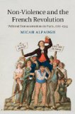 Non-Violence and the French Revolution: Political Demonstrations in Paris, 1787–1795