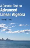 A Concise Text on Advanced Linear Algebra
