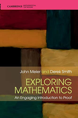 Book Cover Exploring Mathematics: An Engaging Introduction to Proof (Cambridge Mathematical Textbooks)