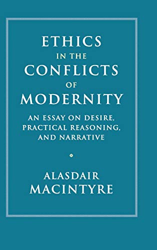 Book Cover Ethics in the Conflicts of Modernity: An Essay on Desire, Practical Reasoning, and Narrative