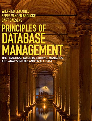 Book Cover Principles of Database Management: The Practical Guide to Storing, Managing and Analyzing Big and Small Data