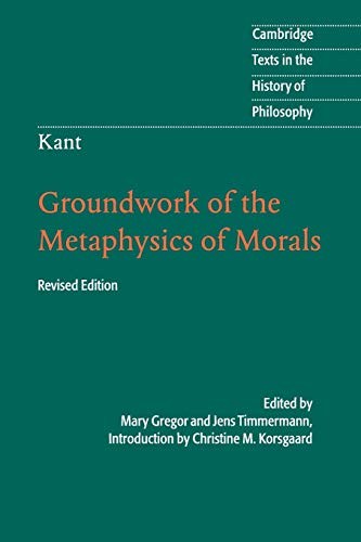 Book Cover Kant: Groundwork of the Metaphysics of Morals (Cambridge Texts in the History of Philosophy)