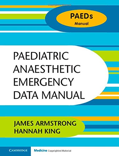 Paediatric Anaesthetic Emergency Data Manual (Paeds Manual)