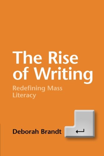 Book Cover The Rise of Writing: Redefining Mass Literacy