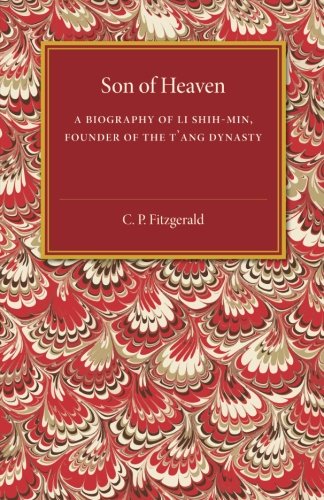Son of Heaven: A Biography of Li Shih-Min, Founder of the T'ang Dynasty