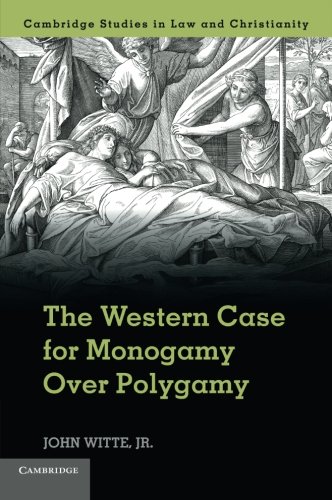 The Western Case for Monogamy over Polygamy (Law and Christianity)