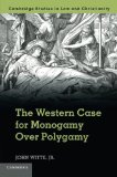 The Western Case for Monogamy over Polygamy (Law and Christianity)