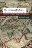 The Cartographic State: Maps, Territory, and the Origins of Sovereignty (Cambridge Studies in International Relations)
