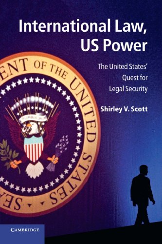 International Law, US Power: The United States' Quest for Legal Security