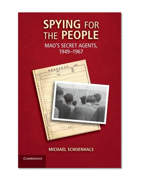 Spying for the People: Mao's Secret Agents, 1949-1967