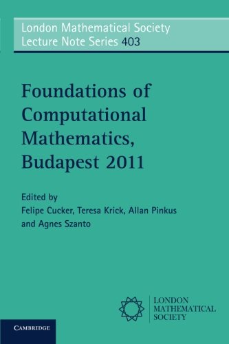 Foundations of Computational Mathematics, Budapest 2011 (London Mathematical Society Lecture Note Series)