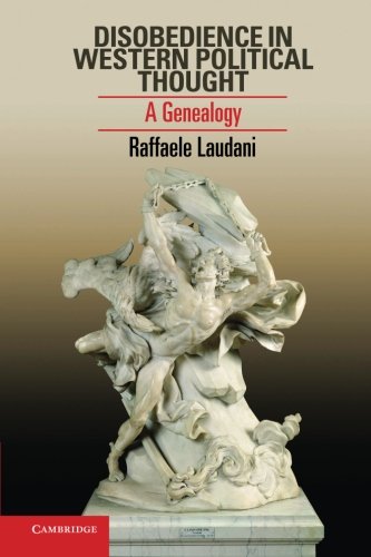 Disobedience in Western Political Thought: A Genealogy