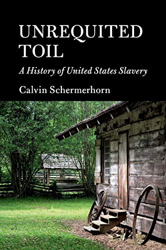 Book Cover Unrequited Toil: A History of United States Slavery (Cambridge Essential Histories)