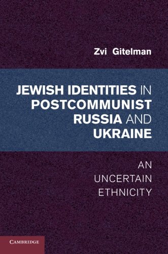 Jewish Identities in Postcommunist Russia and Ukraine: An Uncertain Ethnicity