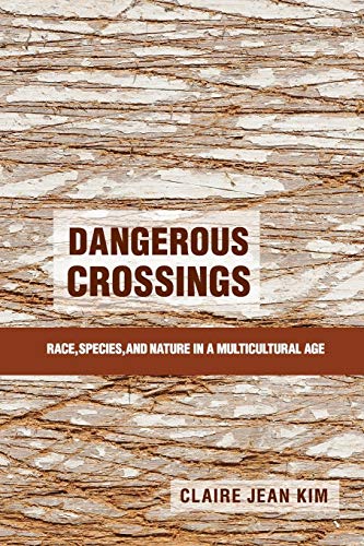 Book Cover Dangerous Crossings: Race, Species, and Nature in a Multicultural Age
