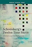 Schoenberg's Twelve-Tone Music: Symmetry and the Musical Idea (Music since 1900)