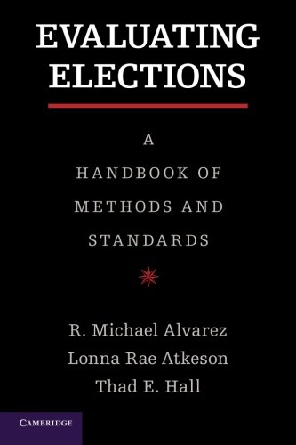 Evaluating Elections: A Handbook of Methods and Standards