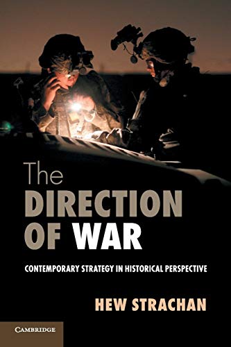 Book Cover The Direction of War: Contemporary Strategy in Historical Perspective