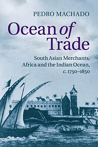 Book Cover Ocean of Trade: South Asian Merchants, Africa and the Indian Ocean, c.1750–1850
