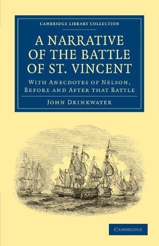 Narrative of the Battle of St. Vincent: With Anecdotes of Nelson, Before and After that Battle (Cambridge Library Collection - Naval and Military History)