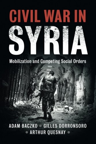 Book Cover Civil War in Syria: Mobilization and Competing Social Orders (Problems of International Politics)