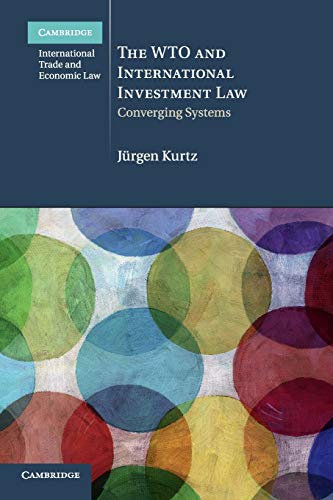 Book Cover The WTO and International Investment Law: Converging Systems (Cambridge International Trade and Economic Law, Series Number 20)