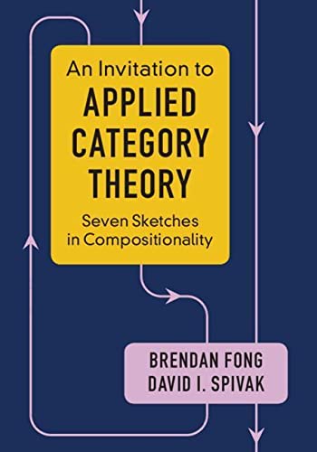 Book Cover An Invitation to Applied Category Theory: Seven Sketches in Compositionality